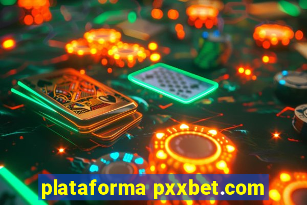 plataforma pxxbet.com